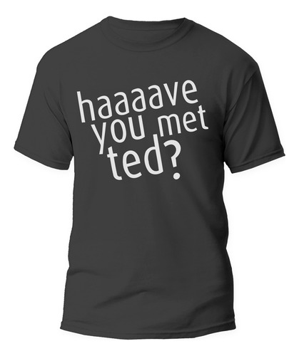 Remera How I Met Your Mother Conoces A Ted