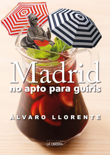 Madrid No Apto Para Guiris, De Llorente Sanchez, Alvaro. Editorial Ediciones La Libreria, Tapa Blanda En Español