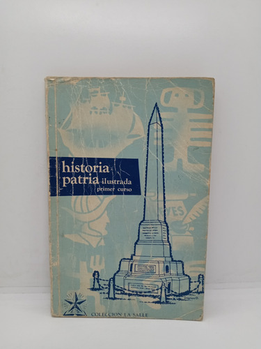 Historia Patria Ilustrada - Primer Curso - Antiguo - 1961 