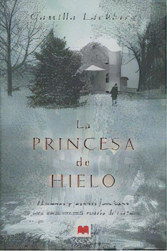 La Princesa De Hielo, De Läckberg, Camilla. Editorial Maeva Ediciones, Tapa Blanda En Español