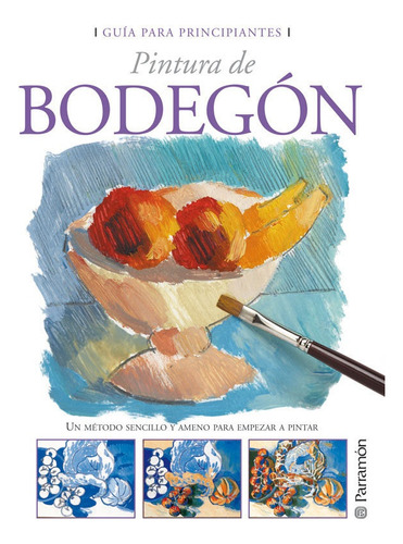 Pintura De Bodegon - Lo Editores De Parramon