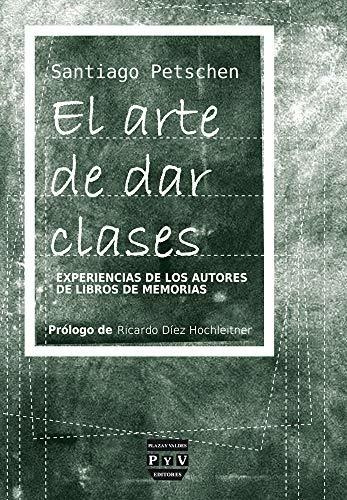 Arte De Dar Clases, El: Experiencias De Los Autores De Libro