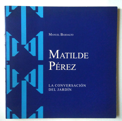 Matilde Perez. La Conversacion Del Jardin