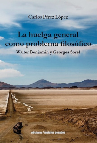 La Huelga General Como Problema Filosófico. Benjamin Y Sorel