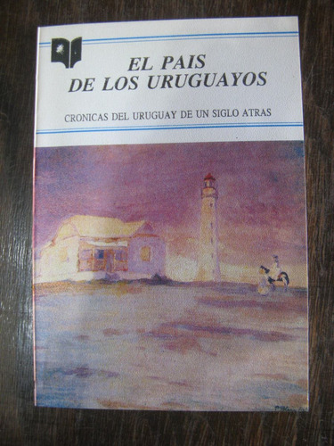El País De Los Uruguayos. Varios Autores