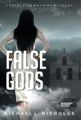 False Gods: A Detective Mathieu Mystery, De Nicholas, Michael L.. Editorial Archway Pub, Tapa Dura En Inglés