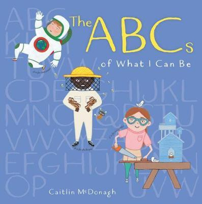 Libro The Abcs Of What I Can Be - Caitlin Mcdonagh