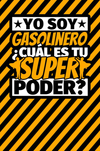 Cuaderno Líneas: Yo Soy Gasolinero ¿cuál Es Tu Super P 71w3w