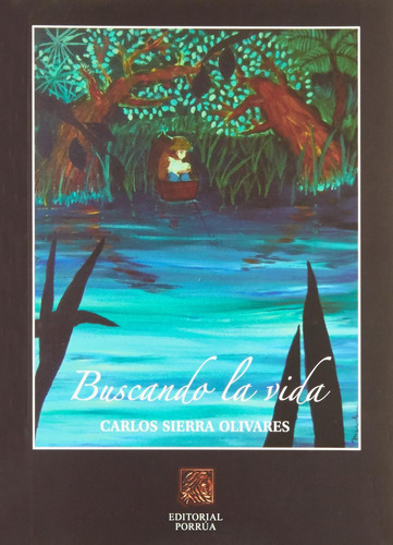 Buscando la vida: No, de CARLOS SIERRA OLIVARES., vol. 1. Editorial Porrua, tapa pasta blanda, edición 1 en español, 2010