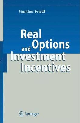 Libro Real Options And Investment Incentives - Gunther Fr...