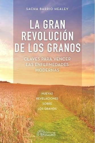 La Gran Revolucion De Los Granos - Sacha Barrio Healey - Es