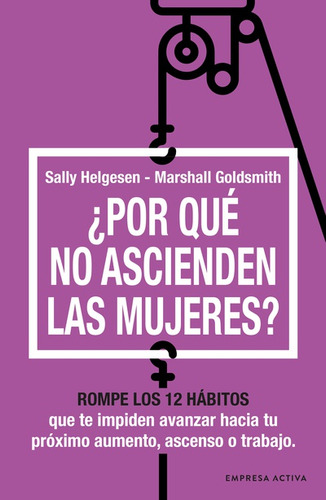 Libro Por Qué No Ascienden Las Mujeres - Marshall Goldsmith & Sally Helgesen - E. Activa