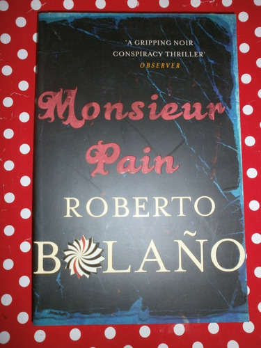 Monsieur Pain - Roberto Bolaño Ed. Picador En Inglés Exc Est