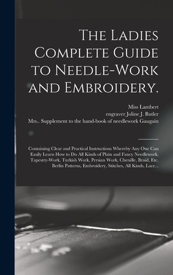 Libro The Ladies Complete Guide To Needle-work And Embroi...