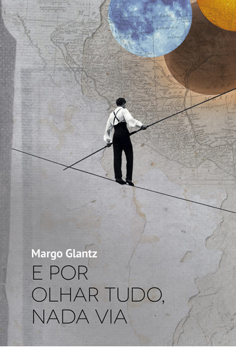 E por olhar tudo, nada via, de Glantz, Margo. Editora Relicário, capa mole, edição 1 em português, 2021