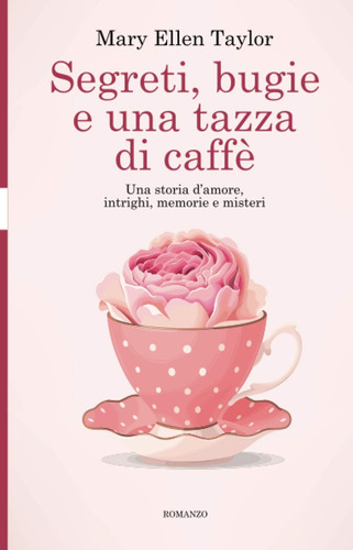 Libro: Segreti, Bugie E Una Tazza Di Caffè (italian Edition)