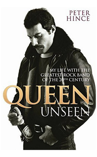 Queen Unseen - My Life With The Greatest Rock Band Of T. Eb6