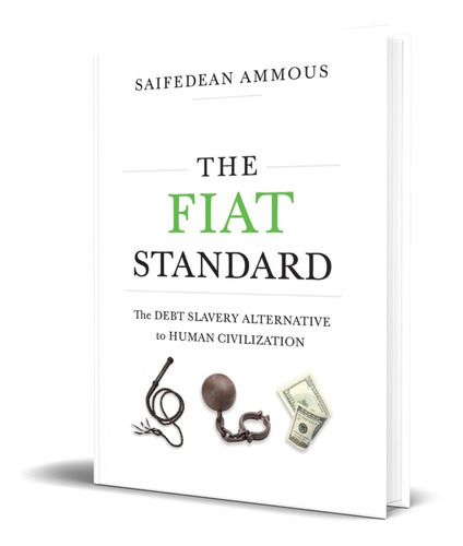 The Fiat Standard, De Saifedean Ammous. Editorial Saif House, Tapa Blanda En Español, 2021