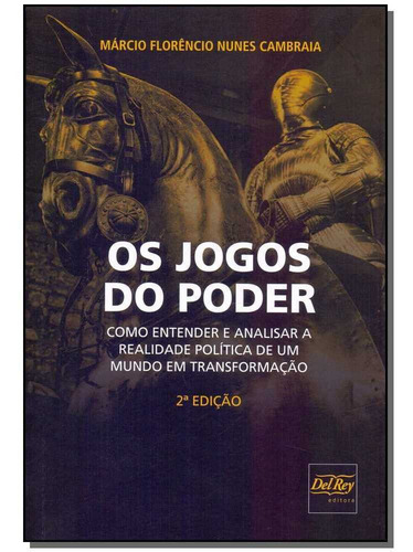 Os Jogos Do Poder: Como Entender E Analisar A Realidade Pol, De Marcio Florencio Nunes Cambraia. Editora Del Rey, Capa Mole Em Português