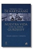 Nuestra Vida Con El Señor Gurdjieff Edicion Completa Y Defin