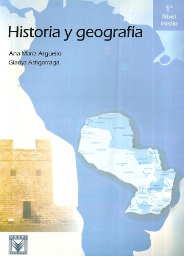 Libro Historia Y Geografia 1 Nivel Medio De Ana Maria Arguel
