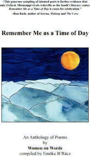 Remember Me As A Time Of Day: An Anthology Of Poems By Women On Words, De Emoke B'racz., Vol. 1. Editorial Malaprops Bookstore Cafe, Tapa Blanda En Inglés