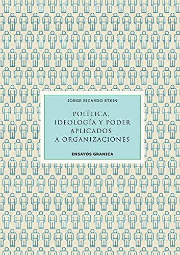 Politica Ideologia Y Poder Aplicados A Organizaciones -grani
