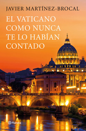 El Vaticano Como Nunca Te Lo Habían Contado, De Javier Martínez-brocal. Editorial Planeta, Tapa Blanda En Español