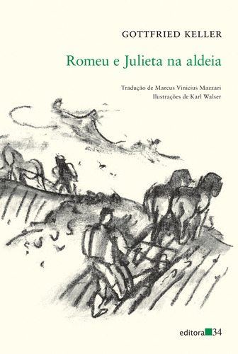 Romeu e Julieta na aldeia, de Keller, Gottfried. Editorial Editora 34 Ltda., capa mole em português, 2013