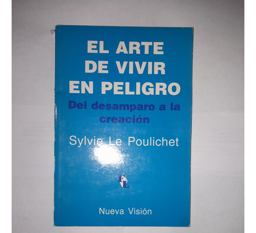 Arte De Vivir En Peligro, Sylvie Le Poulichet,-a989