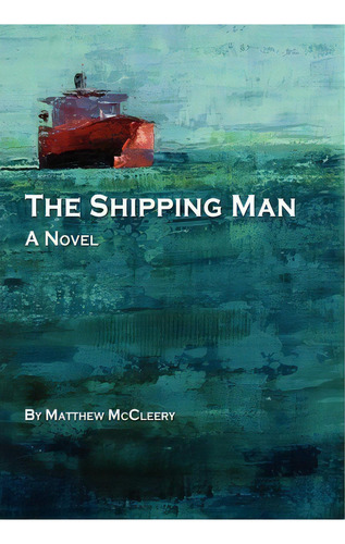 The Shipping Man, De Matthew Mccleery. Editorial Marine Money Inc, Tapa Dura En Inglés