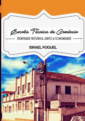 Escola Técnica De Comércio, De Israel Foguel