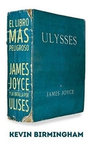El Libro Más Peligroso: James Joyce Y La Batalla Por Ulises: 13 (es Pop Ensayo), De Birmingham, Kevin. Editorial Es Pop Ediciones, Tapa Dura En Español