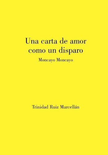 Una Carta De Amor Como Un Disparo, De Ruiz Marcellán, Trinidad. Editorial Olifante Ediciones De Poesía, Tapa Blanda En Español