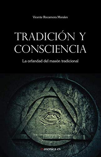 Tradicion Y Consciencia: La Orfandad Del Mason Tradicional -