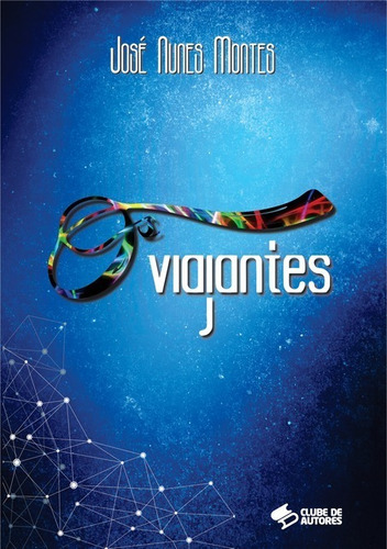 Os Viajantes, De José Nunes Montes. Série Não Aplicável, Vol. 1. Editora Clube De Autores, Capa Mole, Edição 1 Em Português, 2016
