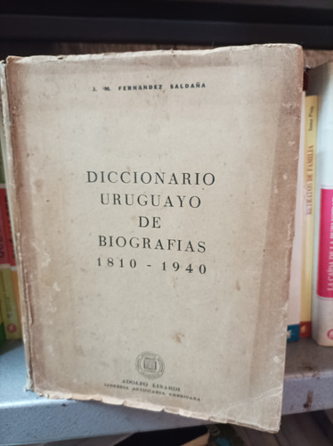 Diccionario Uruguayo De Biografías. Fernández Saldaña. Linar