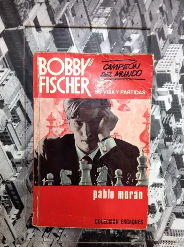 bobby fischer. su vida y partidas. pablo morán. - Comprar Livros