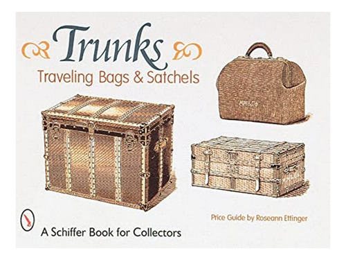 Trunks, Traveling Bags, And Satchels - Roseann Ettinge. Eb05
