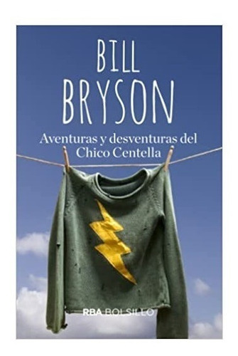 Aventuras Y Desventuras Del Chico Centella - Bill Bryson