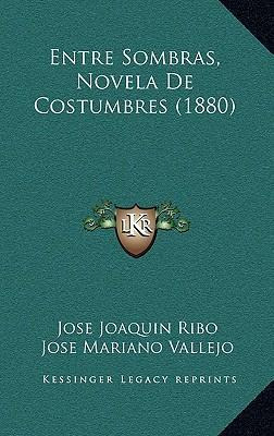 Libro Entre Sombras, Novela De Costumbres (1880) - Jose J...