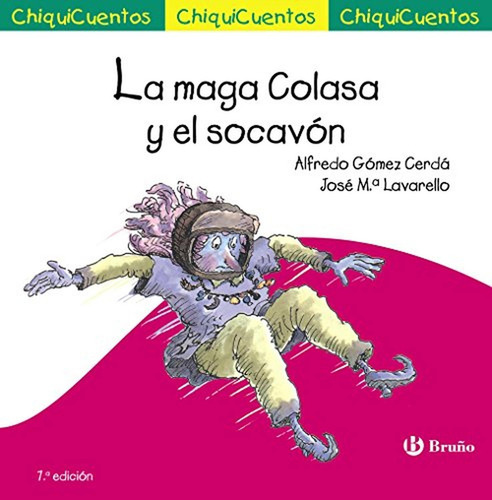 La maga Colasa y el socavón, de Gómez-Cerdá, Alfredo. Editorial Editorial Bruño, tapa dura en español