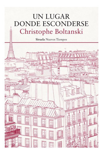 Un Lugar Donde Esconderse, De Boltanski, Christophe. Editorial Ediciones Siruela, Tapa Blanda, Edición 2017 En Español