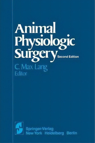 Animal Physiologic Surgery, De Carol Max Lang. Editorial Springer Verlag New York Inc, Tapa Blanda En Inglés