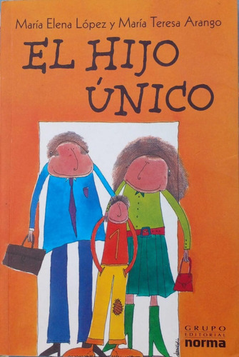 El Hijo Único - Libro De López Y Arango Ed. Norma - Perfecto