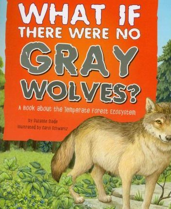 What If There Were No Gray Wolves?: A Book About The Temp...