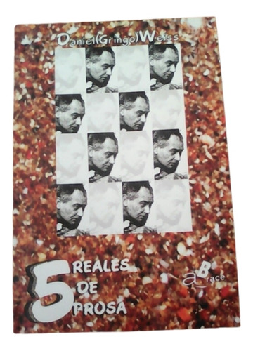 Cinco Reales De Prosa / Daniel Weiss / Ed Bianchi 