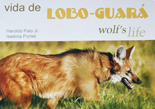 Vida De Lobo-guara: Wolf's Life, De Palo Junior, Haroldo / Puntel, Isadora. Editora Vento Verde Editora, Capa Mole, Edição Edição Em Inglês