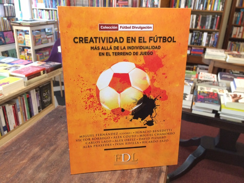 Creatividad En El Fútbol - Autores Varios