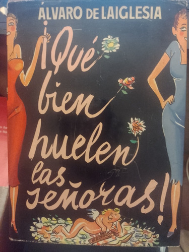 Libro Que Bien Huelen Las Señoras-alvaro De Laiglesia-novela